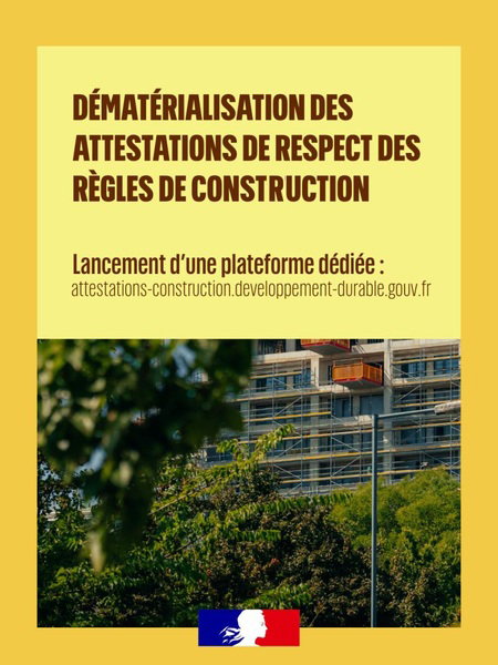 Affiche du ministère : dématérialisation des attestations de respect des règles de construction, lancement de la plateforme attestations-construction.developpement-durable.gouv.fr